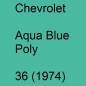 Preview: Chevrolet, Aqua Blue Poly, 36 (1974).